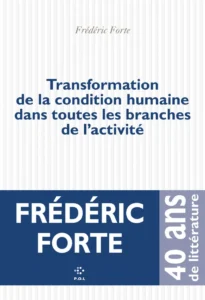 Transformation de la condition humaine dans toutes les branches de l’activité. Par : Frédéric Forte.