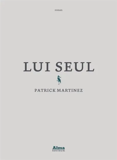 Lui seul de Patrick Martinez  